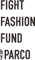 FIGHT FASHION FUND by PARCO